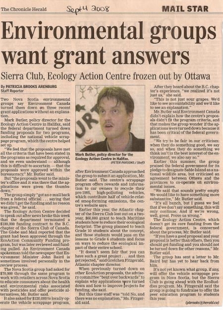 Nova Scotia's Ecology Action Centre and BC's Sierra Club were each cut out of long-time federally funded environmental projects in 2007. The review process of the projects was questionable, as outlined in this Chronicle Herald article of September, 2007.