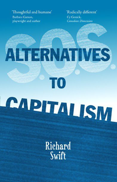 Book review - SOS: Alternatives to Capitalism, by Richard Swift